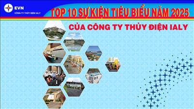 TOP 10 Sự kiện tiêu biểu năm 2025 của Công ty Thủy điện Ialy