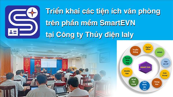 Triển khai các tiện ích văn phòng trên phần mềm SmartEVN tại Công ty Thủy điện Ialy 