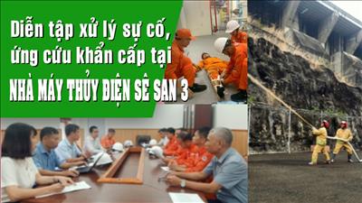 Diễn tập xử lý sự cố, ứng cứu khẩn cấp và tại nhà máy thủy điện sê san 3